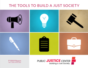The tools to build a just society: Public Justice Center FY2019 annual report