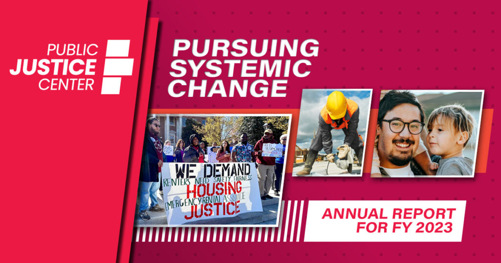 Public Justice Center. Pursuing Systemic Change. Annual report for FY2023.