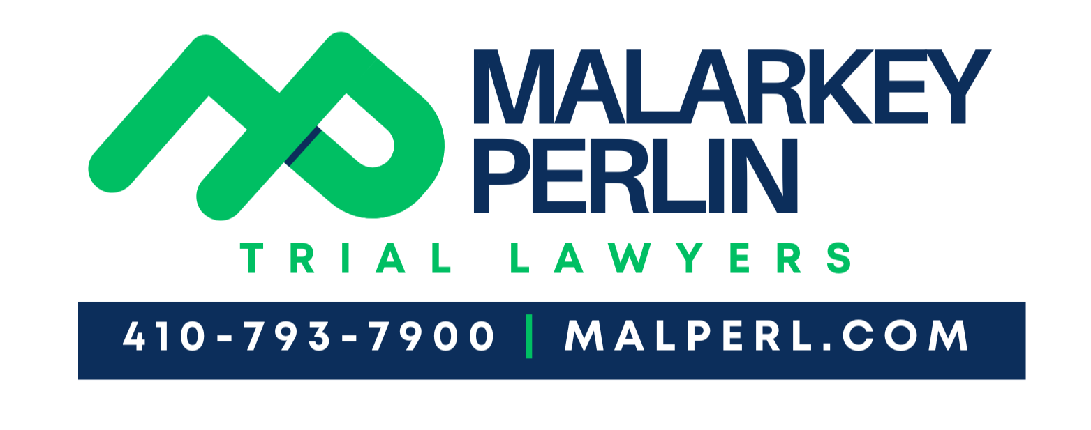 Malarkey Perlin Trial Lawyers. 410-793-7900 . malperl.com